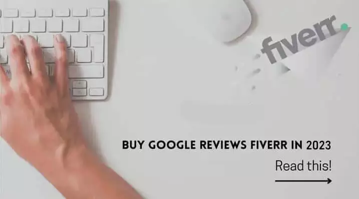 buy google reviews on fiverr 2023