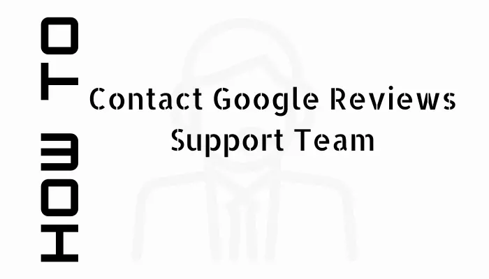 Contact Google Reviews Support